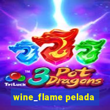 wine_flame pelada